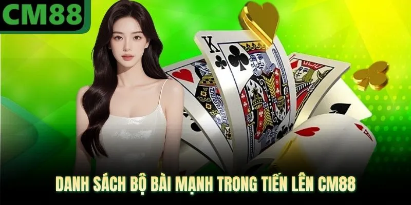 Danh sách bộ bài mạnh trong tiến lên CM88