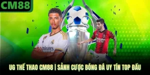 UG Thể Thao CM88 | Sảnh Cược Bóng Đá Uy Tín Top Đầu