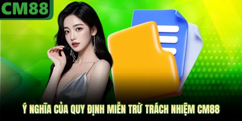 Ý nghĩa của quy định miễn trừ trách nhiệm CM88